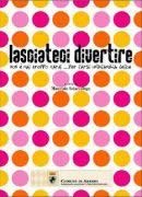 Lasciateci divertire Lasciateci divertire