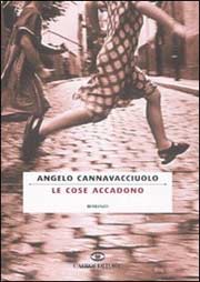 ‘Le cose accadono’ un libro di Angelo Cannavacciuolo
