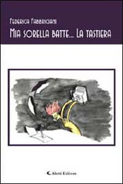 ‘Mia sorella batte..la tastiera’ un libro di Federica Fabbriciani