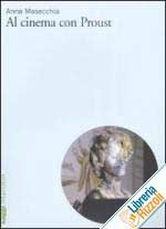 Presentazione del libro di Anna Masecchia “Al cinema con Proust”