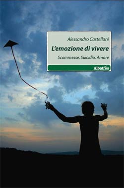 ‘L’Emozione di Vivere’ un libro di Alessandro Castellani