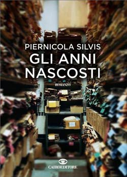 ‘Gli anni Nascosti’, un libro di Piernicola Silvis
