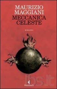 ‘Meccanica celeste’ un libro di Maurizio Maggiani