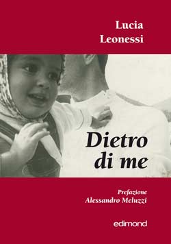 ‘Dietro di me’ un libro di Lucia Leonessi