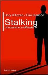 ‘Stalking: conoscerlo e difendersi’ un libro di Dory d’Anzeo