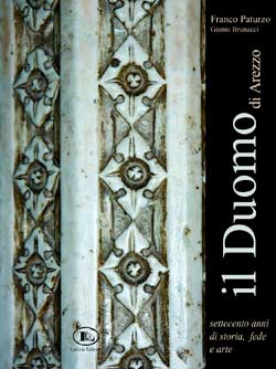 ‘Il Duomo di Arezzo, settecento anni di storia, fede e arte’