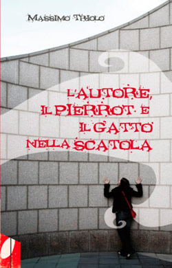 ‘L’autore, il Pierrot e il Gatto nella Scatola’: di Massimo Triolo