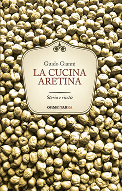 Nuova edizione della ‘Cucina Aretina’ di Guido Gianni