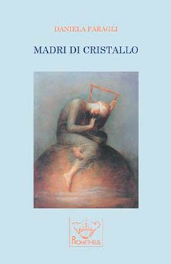 ‘Madri di cristallo’ della scrittrice savinese Daniela Faragli