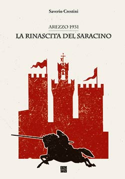 Saverio Crestini presenta ‘Arezzo 1931 – La Rinascita del Saracino’