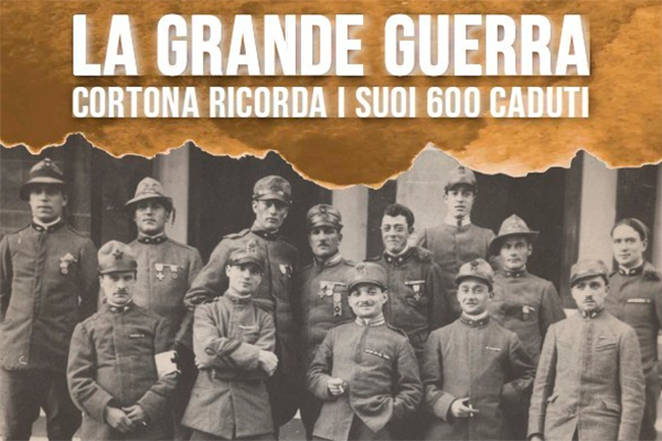 LA GRANDE GUERRA: “Cortona ricorda i suoi 600 Caduti”