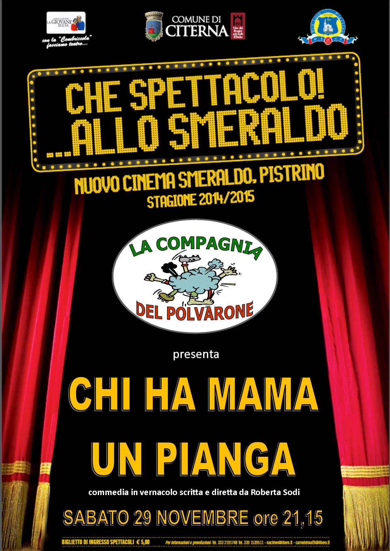 CHI HA MAMA UN PIANGA sabato sera  alle 21,15  va in scena allo Smeraldo a Pistrino
