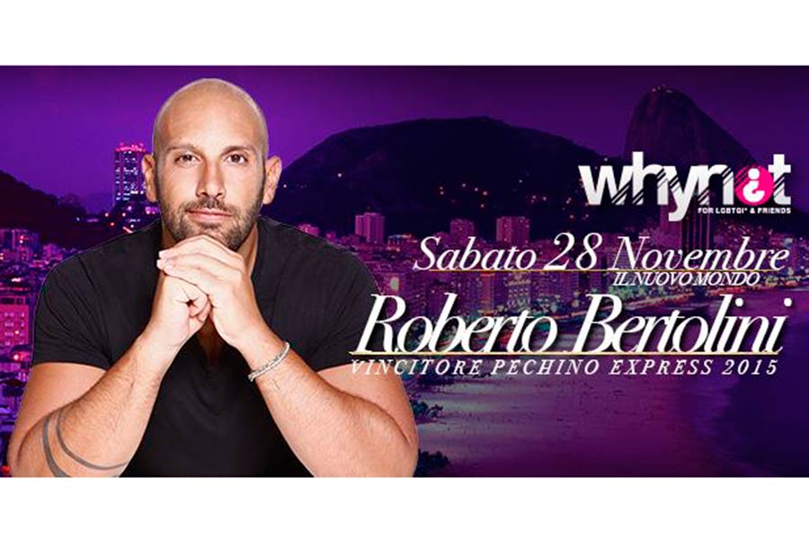 Roberto Bertolini, vincitore di Pechino Express 4, al “WhyNot¿” Arezzo sabato 28 novembre
