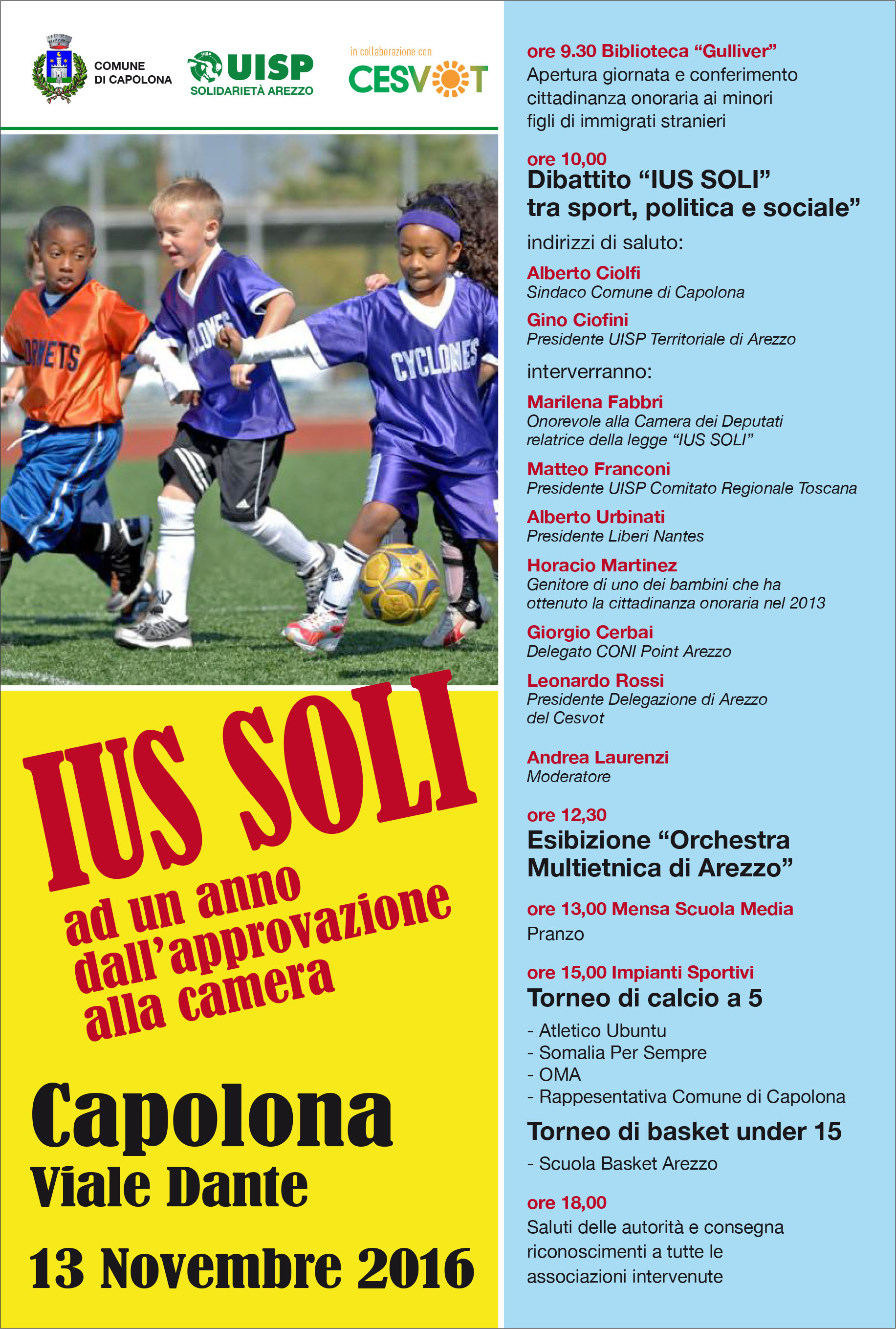 “IUS SOLI – ad un anno dall’approvazione alla Camera”  Domenica 13 novembre  Impianti sportivi V.le Dante – CAPOLONA