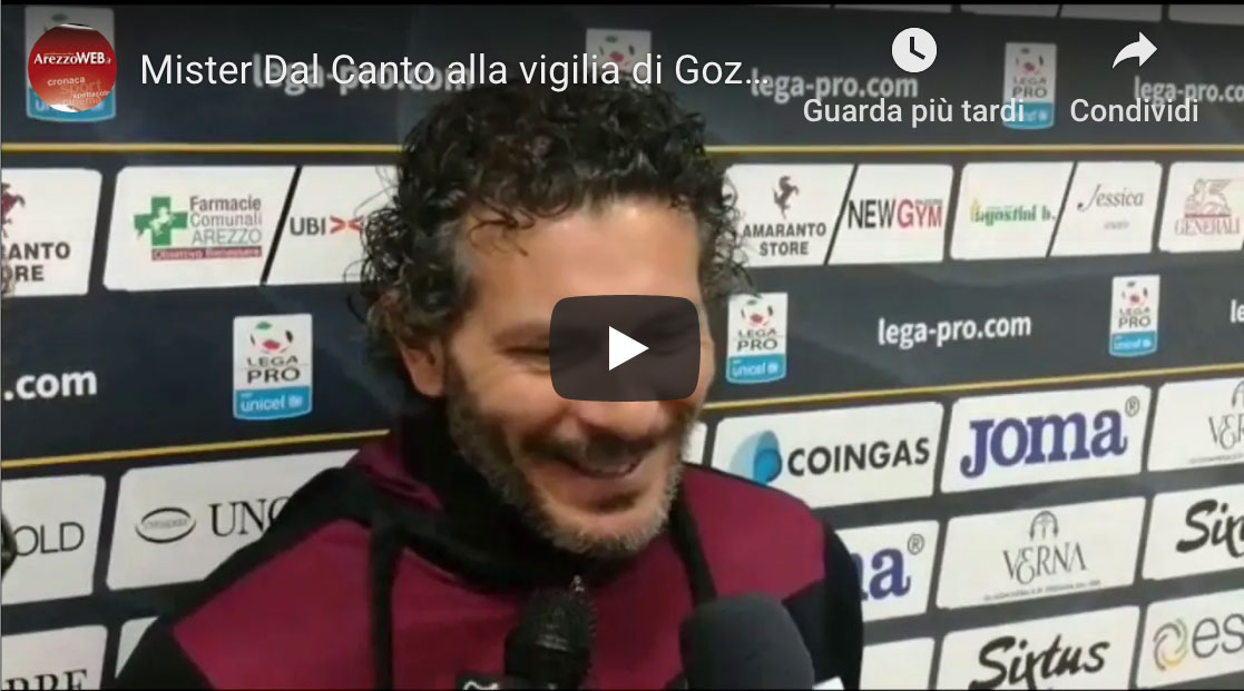 Mister Dal Canto alla vigilia di Gozzano-Arezzo