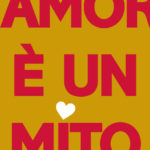 amore è un mito-teatro dovizi