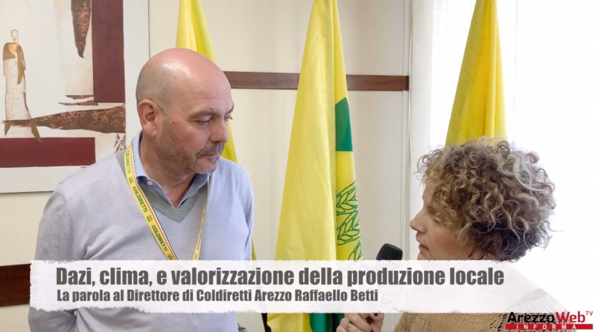 Dazi, clima, e valorizzazione della produzione locale, La parola al Direttore di Coldiretti Arezzo Raffaello Betti
