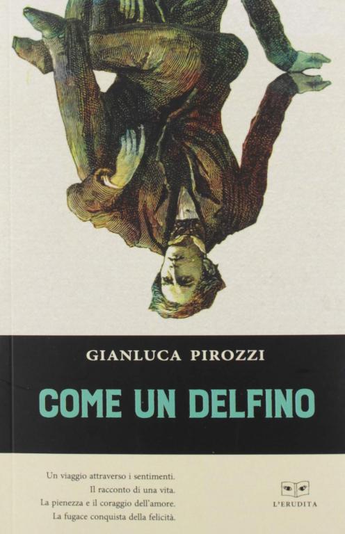 Sabato alla libreria Mondadori sarà presentato il romanzo di Gianluca Pirozzi “Come un delfino”