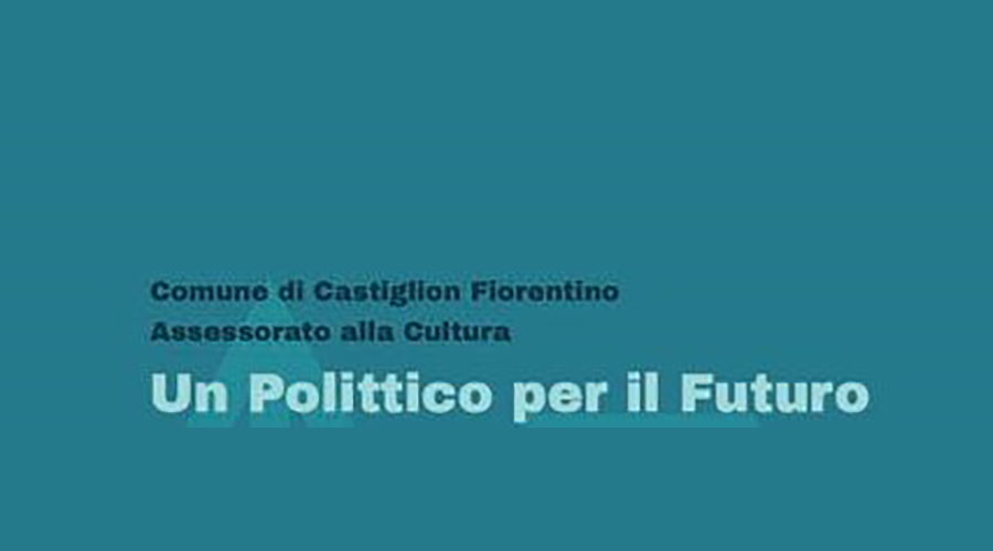 Il progetto “Un nuovo Polittico per il nostro Futuro” si è aggiudicato il bando “Festa della Toscana 2020”
