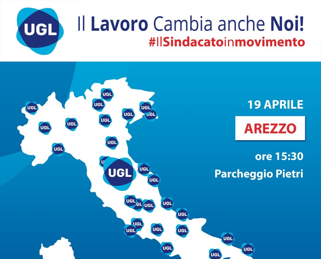 Ad Arezzo arriva il tour nazionale dell’UGL “Il Lavoro Cambia anche Noi!” verso il Primo Maggio