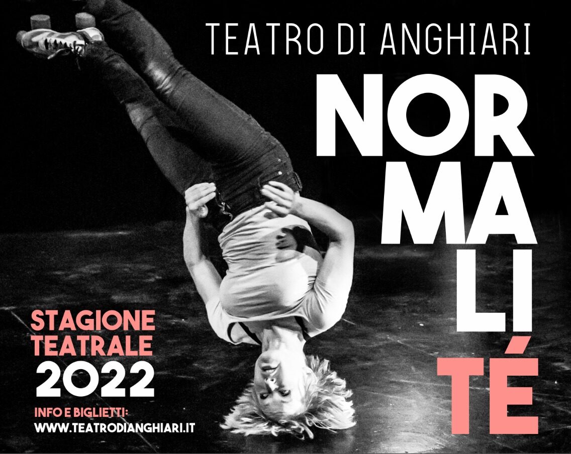 Teatro di Anghiari, “Normalité”: al via la stagione 2022 dal 20 marzo al 14 maggio