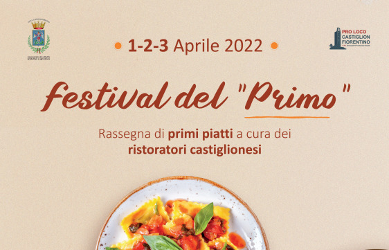 1, 2 e 3 aprile è di scena a Castiglion Fiorentino il “Festival del Primo”, la rassegna dei primi piatti a cura dei ristoratori castiglionesi
