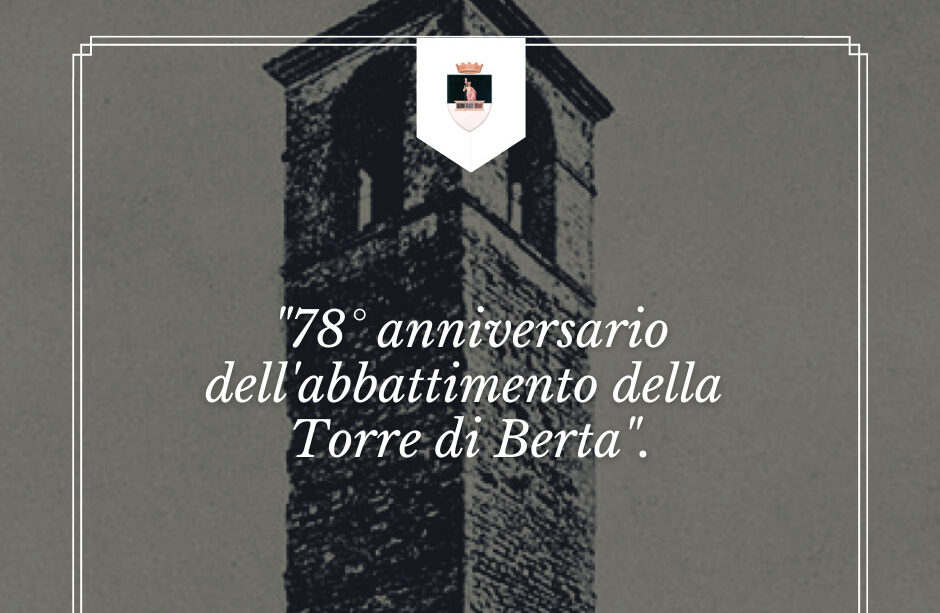 78° anniversario dell’abbattimento della Torre di Berta. Domenica le celebrazioni