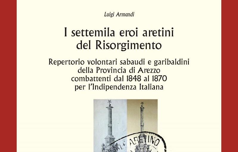 Società Storica Aretina: il 25 ottobre presentazione di “I settemila eroi aretini del Risorgimento”
