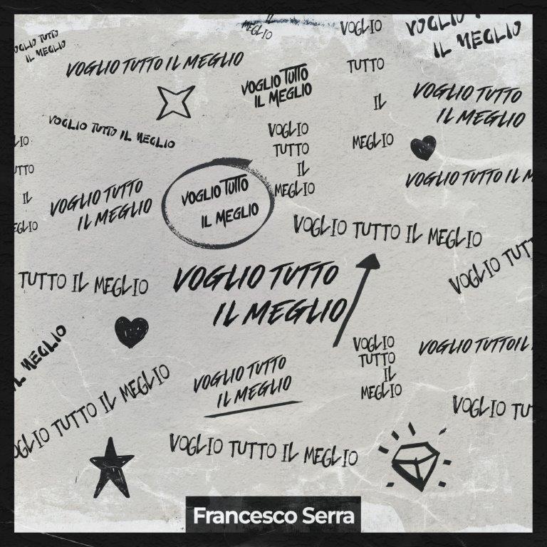 Voglio tutto il meglio, il nuovo singolo del cantautore campano Francesco Serra