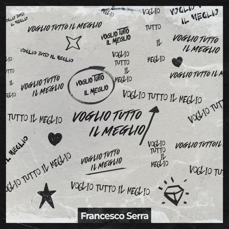 Voglio tutto il meglio, il nuovo singolo del cantautore campano Francesco Serra