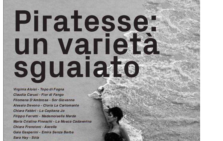 L’8 marzo a Le Fornaci arrivano “Le Piratesse” e il loro “varietà sguaiato”